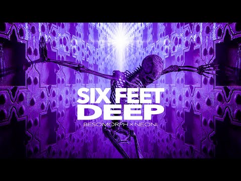 Neoni x Besomorph - Six Feet Deep (Official Lyric Video)