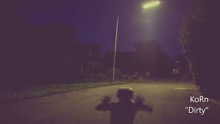 korn - dirty (slowed + reverb)