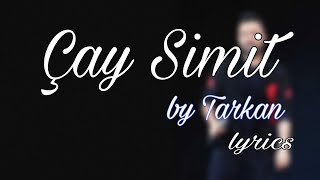 Tarkan - Çay Simit | Lyrics