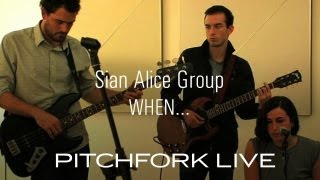 Sian Alice Group - When... - Pitchfork Live