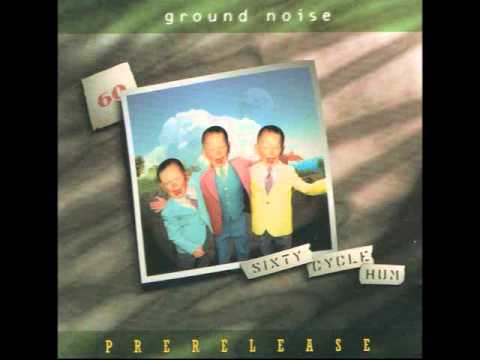Ground Noise 