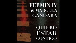 Fermin IV Ft. Marcela Gandara - Quiero Estar Contigo