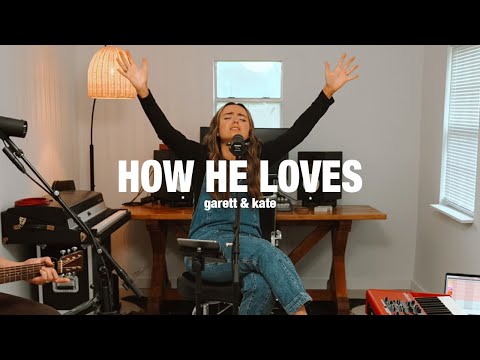 How He Loves | Garett & Kate