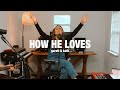How He Loves Garett Kate
