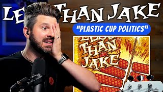 Seeing LESS THAN JAKE tomorrow, so TODAY, I'm hearing "Plastic Cup Politics" for the First Time!