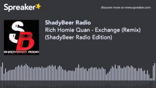 Rich Homie Quan - Exchange (Remix) (ShadyBeer Radio Edition)