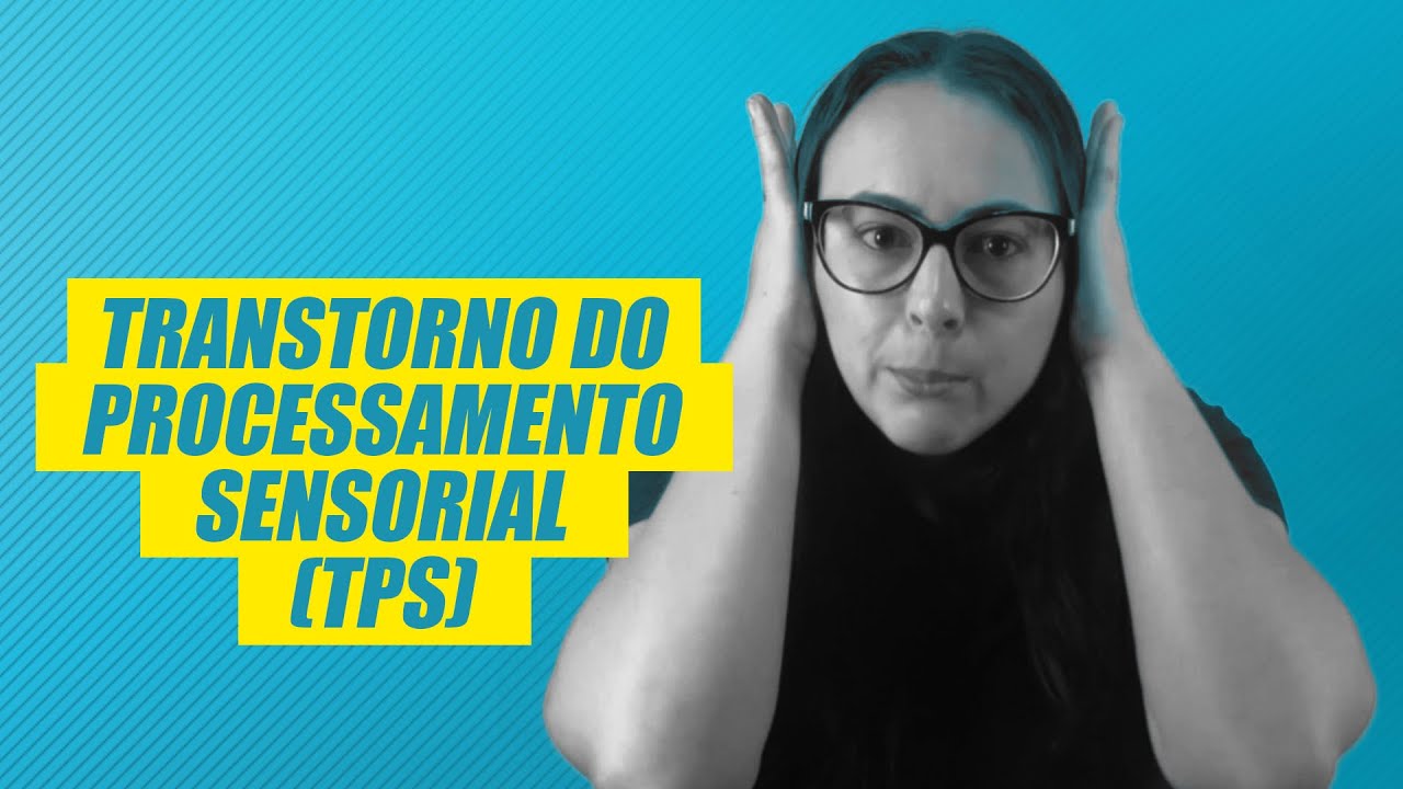 Transtorno do Processamento Sensorial (TPS)