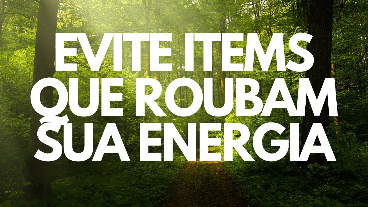 Identifique e bloqueie itens que roubam sua energia. Aprenda a Identificá-los!