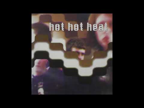 Hot Hot Heat - I Blew A Fuse In My Personality