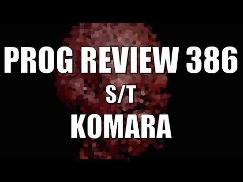 Prog Review 386 - S/T - KOMARA
