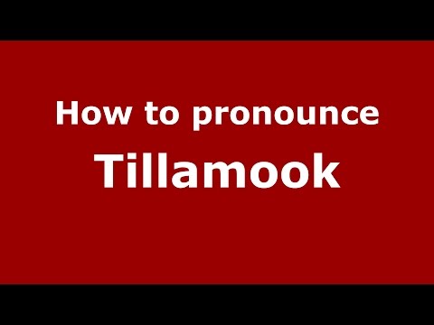 How to pronounce Tillamook (American Indian/Tillamook, Oregon, USA) - PronounceNames.com