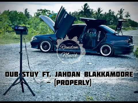 Dub stuy ft. Jahdan Blakkamoore - properly (car audio)