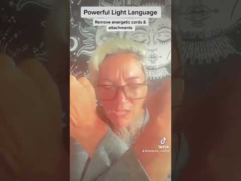 Remove energetic cords & attachments: powerful light language