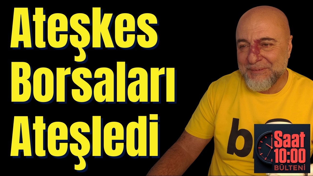 Ateşkes Borsaları Ateşledi !