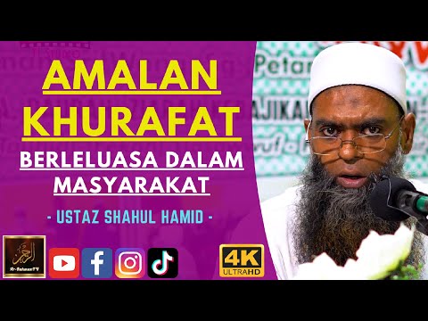 Ustaz Shahul Hamid - AMALAN KHURAFAT BERLELUASA DALAM MASYARAKAT