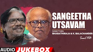Sangeetha Utsavam - Directors Bharathiraja &amp; K.Balachander Tamil Hits Audio Songs Jukebox | Tamil