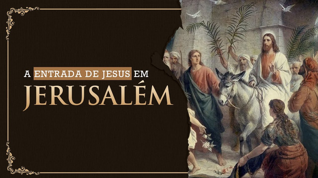 O significado por trás da entrada de Jesus em Jerusalém