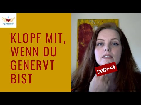 Wenn Dich alles nervt. Klopf mit.