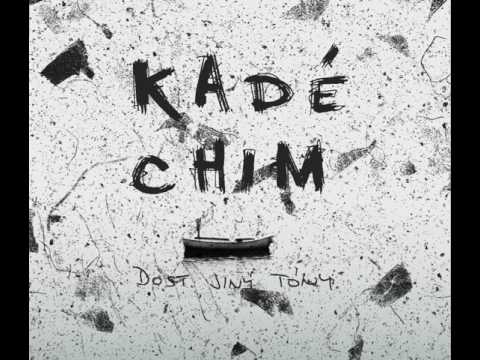 KADÉ CHIM - DOKUD BUDU ŽÍT