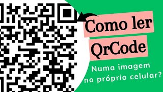 COMO LER QRCODE numa imagem no próprio celular?