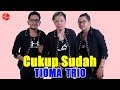 Lirik Lagu Tioma Trio  - Cukup Sudah 