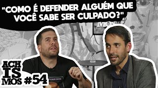 ADVOGADO CRIMINALISTA - ACHISMOS PODCAST #54