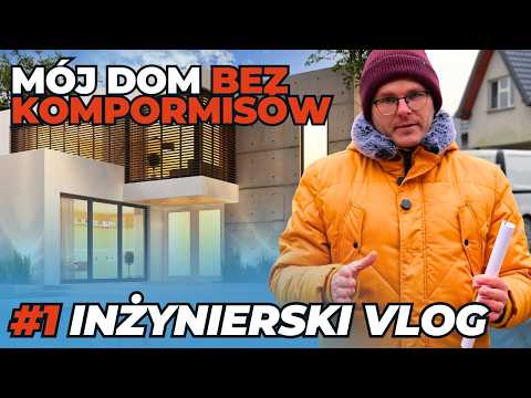 To będzie dom bez kompromisów, jak startuję budowę? | NOWA SERIA | INŻYNIERSKI VLOG #1