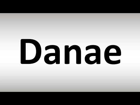 How to Pronounce Danae
