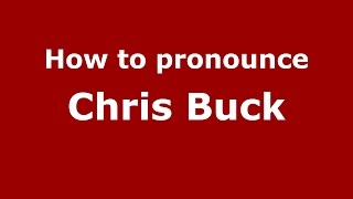 How to pronounce Chris Buck