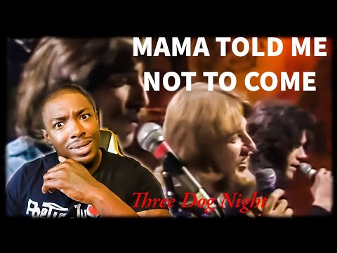 First time hearing Three Dog Night- "Mama Told Me Not To Come" (REACTION)