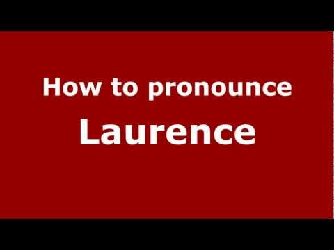 How to Pronounce Laurence - PronounceNames.com