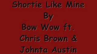 Shortie Like Mine-Bow Wow ft. Chris Brown &amp; Johnta Austin