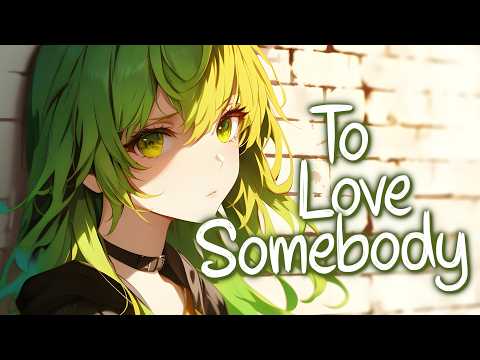 「Nightcore」 To Love Somebody - Holly Humberstone ♡ (Lyrics)