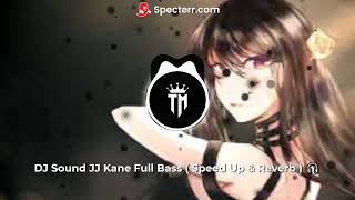 Download lagu DJ Sound JJ Kane Full Bass ( Speed Up & Reverb ) 🎧 mp3