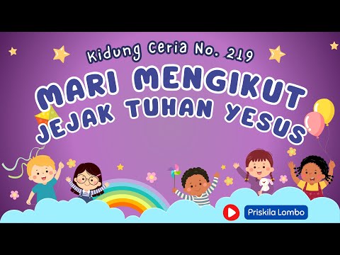 Kidung Ceria 219 - Mari Mengikut Jejak Tuhan Yesus