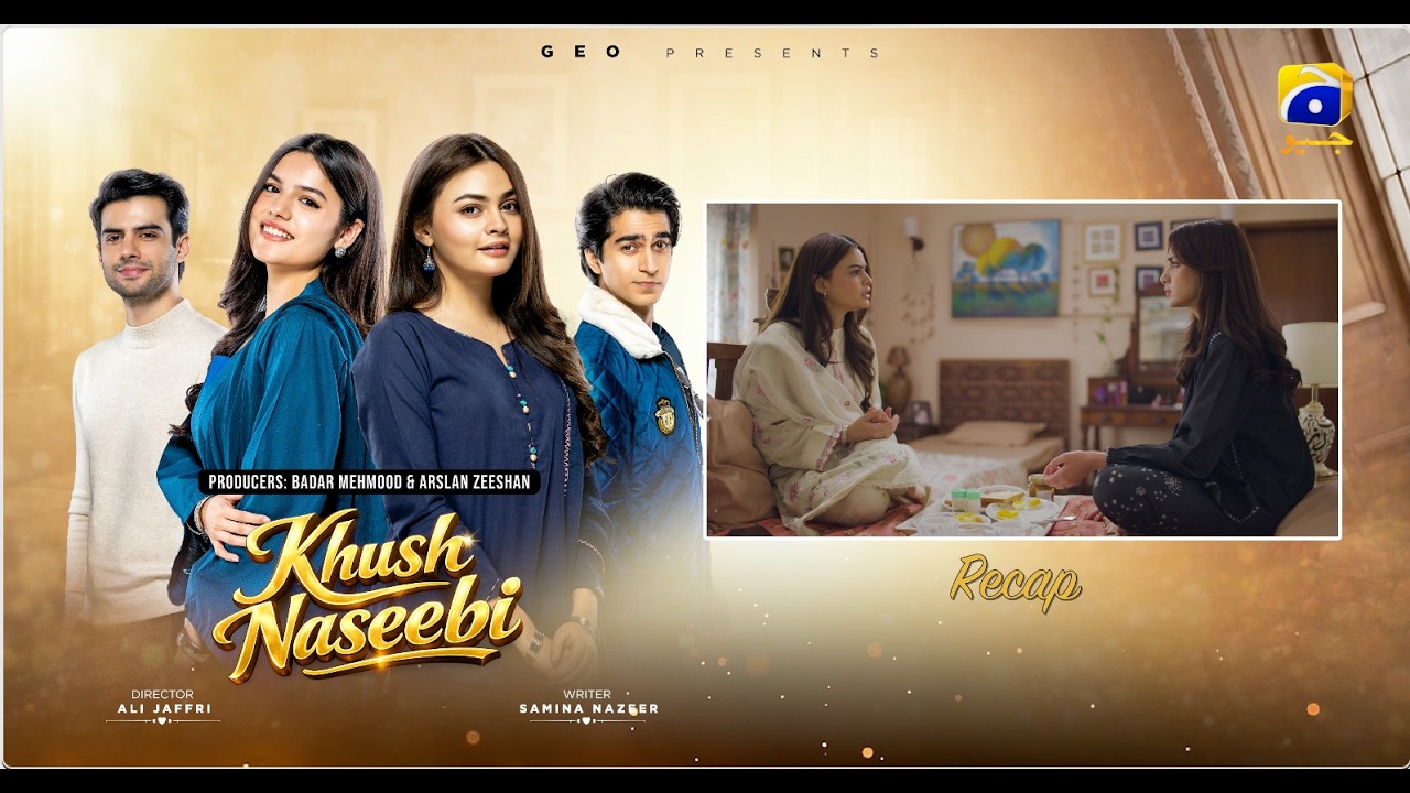 Recap Khush Naseebi Episode 37 - 30th April 2026 - Har Pal Geo