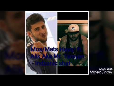 Mos/Mets Hayq/ Alik Aka Mr. Taroyan- Indzanic heru (lyrics)