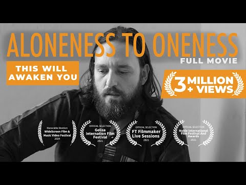ALONENESS TO ONENESS - Best Life Changing Spiritual Documentary Film on Non-duality