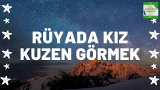 Rüyada Kız Kuzen Görmek Ne Anlama Gelir I Tüm 