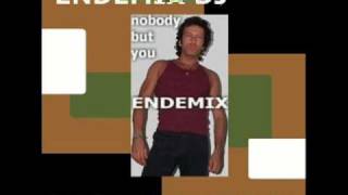 Endemix - Nobody But You