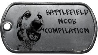 Battlefield Noob Compilation #4