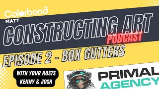 Build Box Gutters Properly – Constructing Art Podcast Ep 2