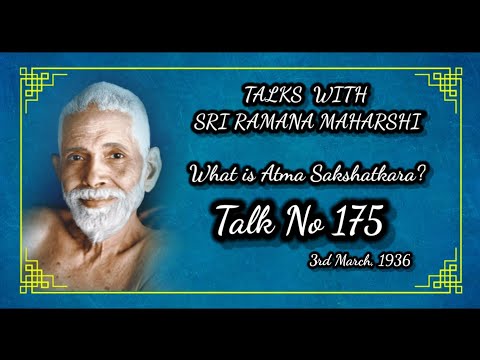 What is Atma Sakshatkara? (Self-Realisation) | Talk No.175 | Talks With Sri Ramana Maharshi |  Gita