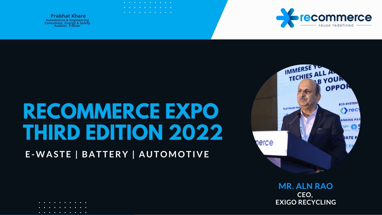 Upcoming Policies on Battery waste Management rules 2022 - Mr. ALN Rao, CEO, Exigo Recycling
