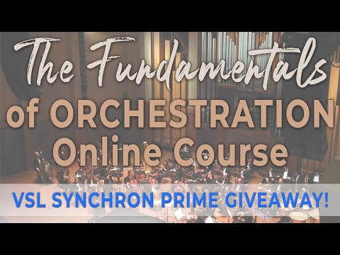 The Fundamentals of Orchestration Online Course (+ VSL Synchron Prime Giveaway!)