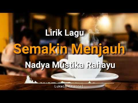 Semakin Menjauh Nadya Mustika Rahayu Lirik