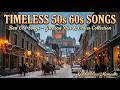 Timeless 50s 60s Songs Best Old Songs Greatest Hits Oldies Collection Golden Love Memories