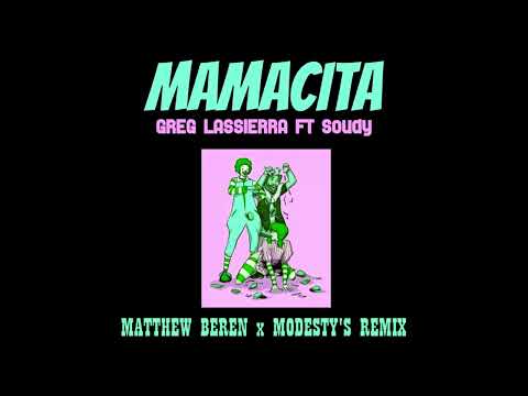 Greg Lassierra feat. Soudy - Mamacita (Matthew Beren x Modesty's Remix)