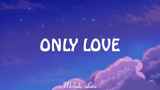 Download lagu Only Love - Lyrics mp3
