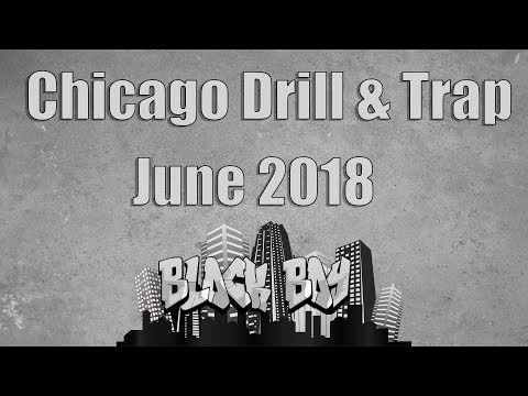 Chicago Drill & Trap Music - June 2018